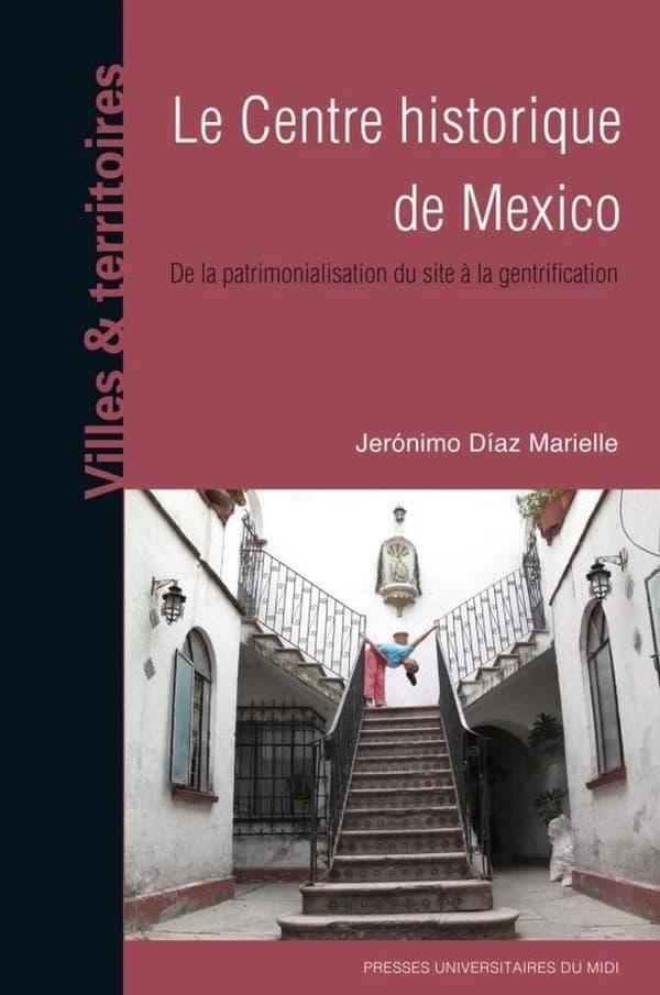 Le centre historique de Mexico : de la patrimonialisation du site à la gentrification
