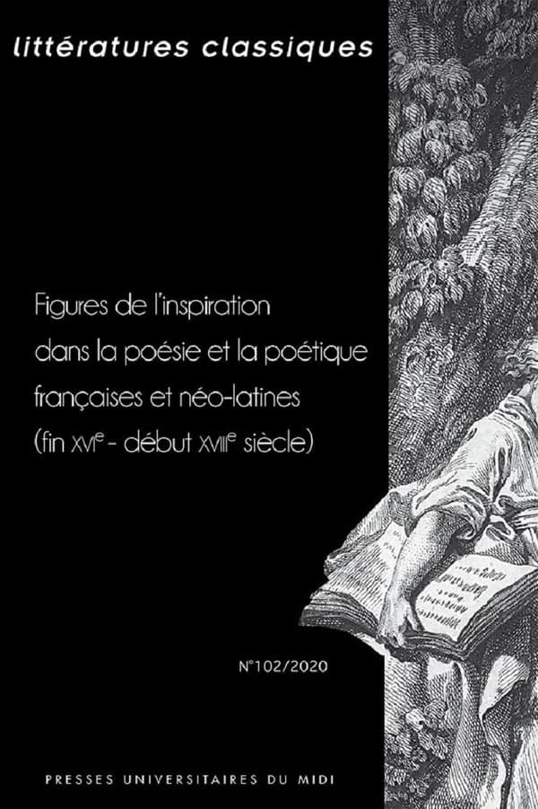 Figures de l'inspiration dans la poésie et la poétique françaises et néo-latines : (fin XVIe - début XVIIIe siècle)