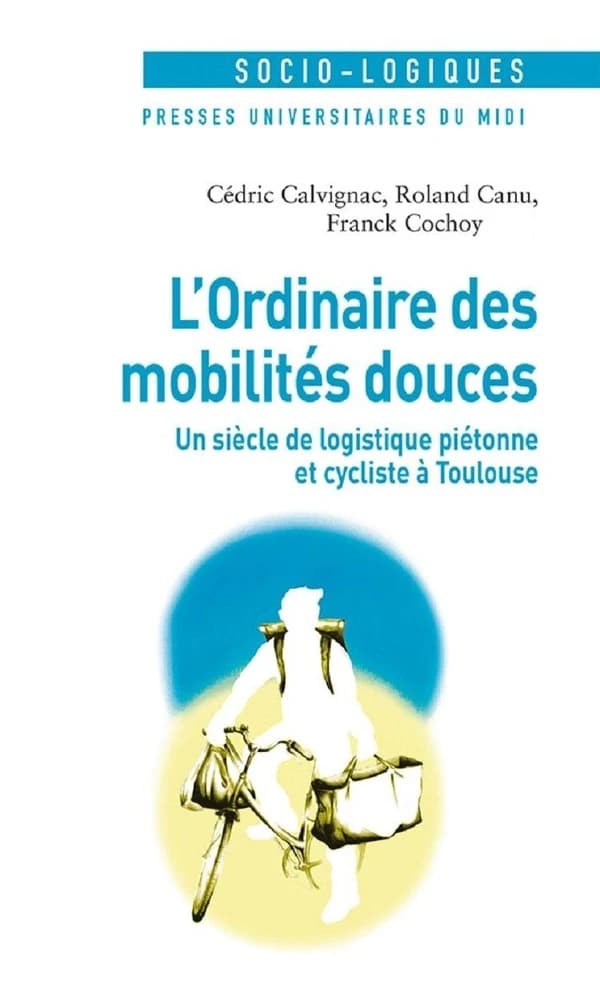 L'ordinaire des mobilités douces : Un siècle de logistique piétonne et cycliste à Toulouse