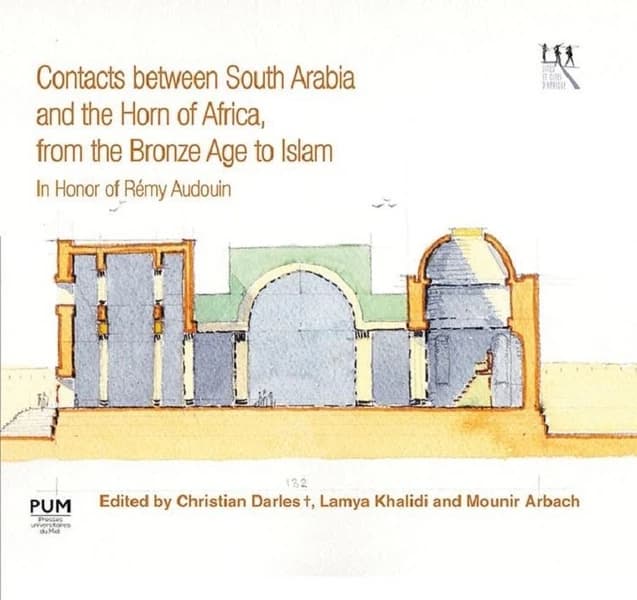 Contacts between South Arabia and the Horn of Africa, from the Bronze Age to Islam : in honor of Rémy Audouin