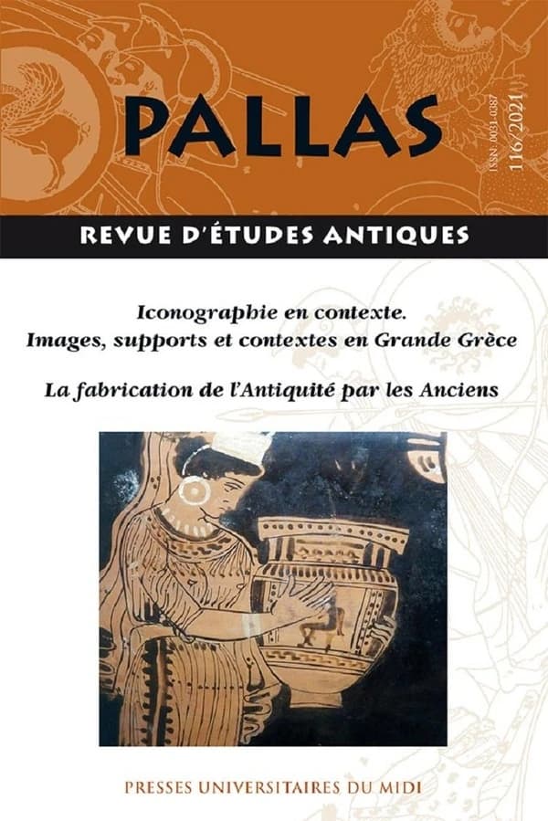 Revue Pallas n.116 : iconographie en contexte : images, supports et contextes en grande Grèce ; la fabrication de l'Antiquité par les Anciens