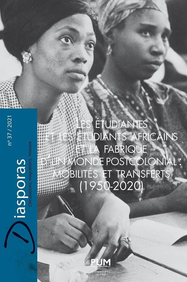 DIASPORAS ; HISTOIRE ET SOCIETES n.37 : les étudiantes et les étudiants africains et la fabrique d'un monde poscolonial : mobilités et transferts (1950-2020)