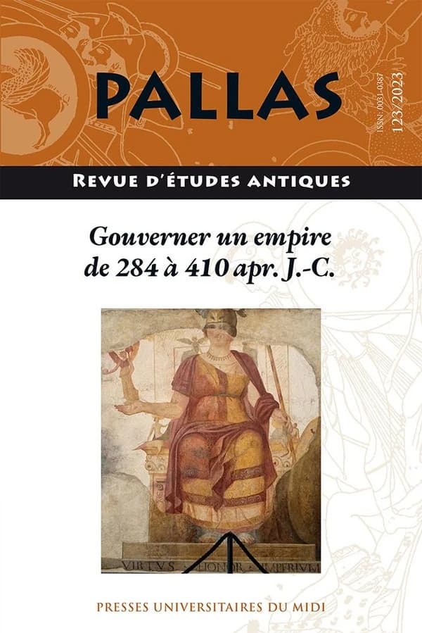 Gouverner un empire de 284 à 410 apr. J.-C : état de la recherche et bilan historiographique : actes du colloque de la SoPHAU tenu à l'université de Tours les 2-3 juin 2023