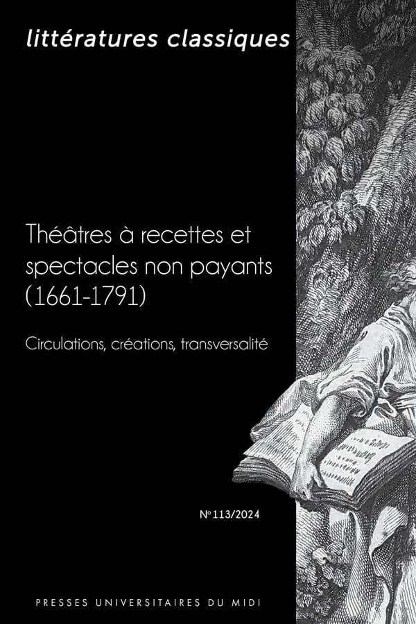 Théâtres à recettes et spectacles non payants : 1661-1791 : circulations, créations, transversalités