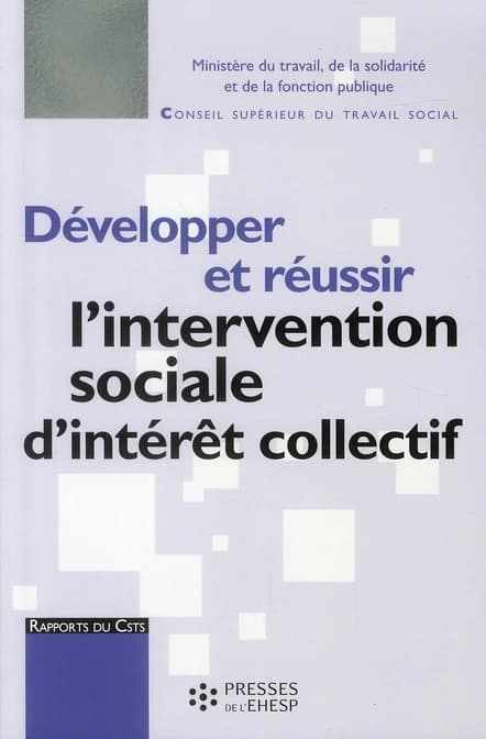 Développer et réussir l'intervention sociale d'intérêt collectif : rapport au ministre chargé des Affaires sociales