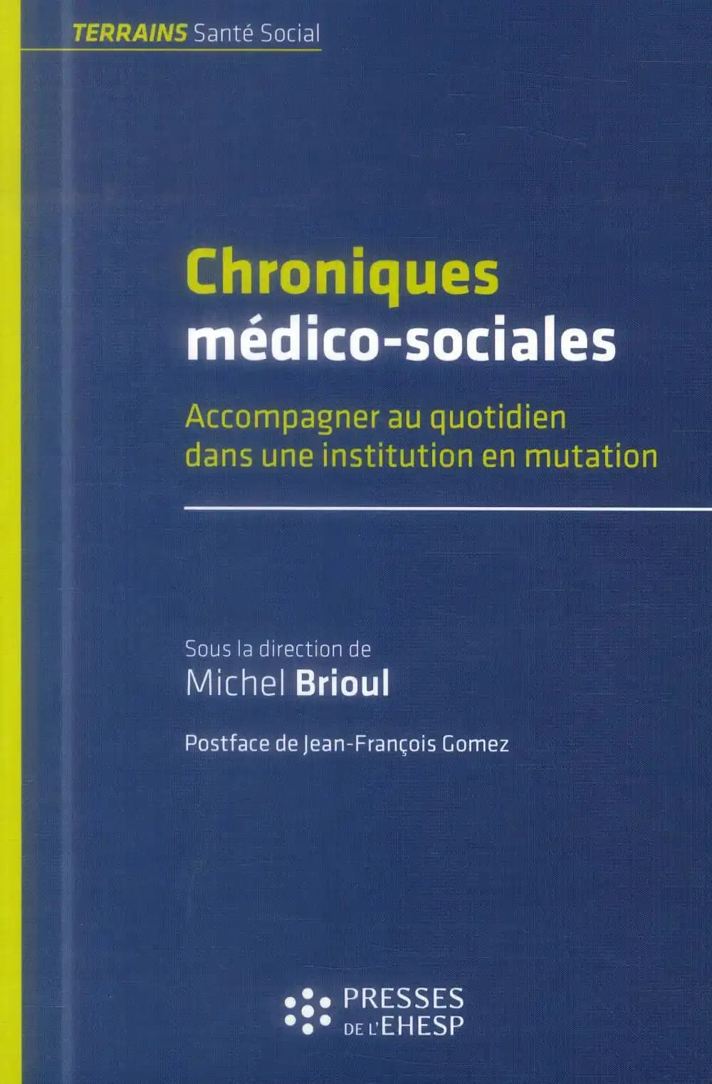 Chroniques médico-sociales : Accompagner au quotidien dans une institution en mutation