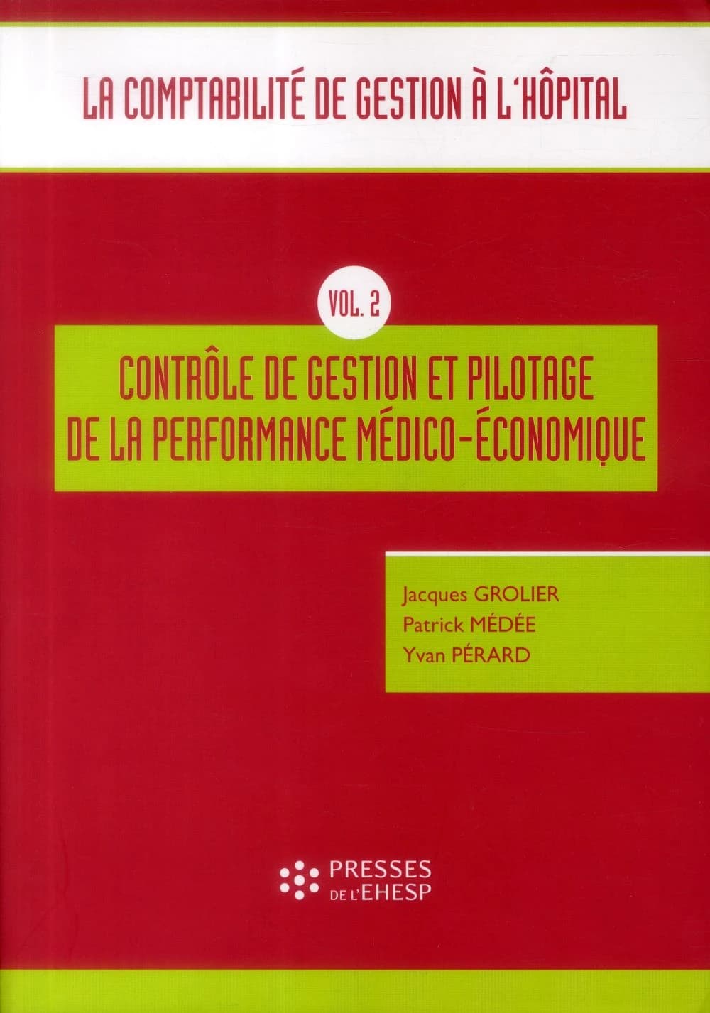 La comptabilité de gestion à l'hôpital. Volume 2, Contrôle de gestion et pilotage de la performance médico-économique