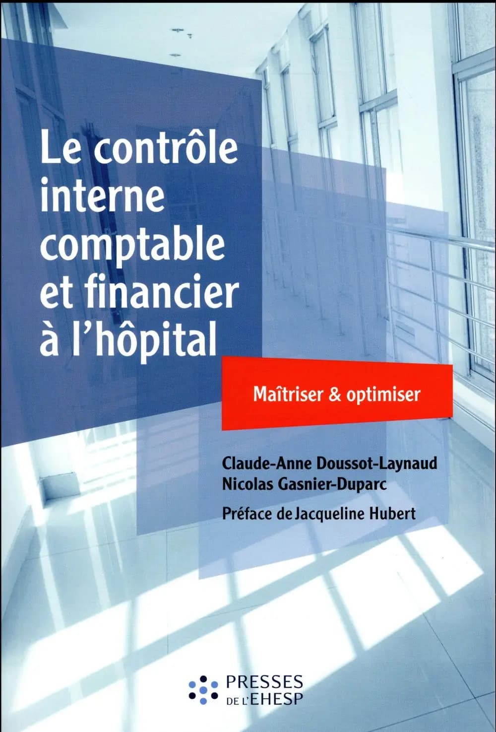 Le contrôle interne comptable et financier à l'hôpital - Maîtriser & optimiser