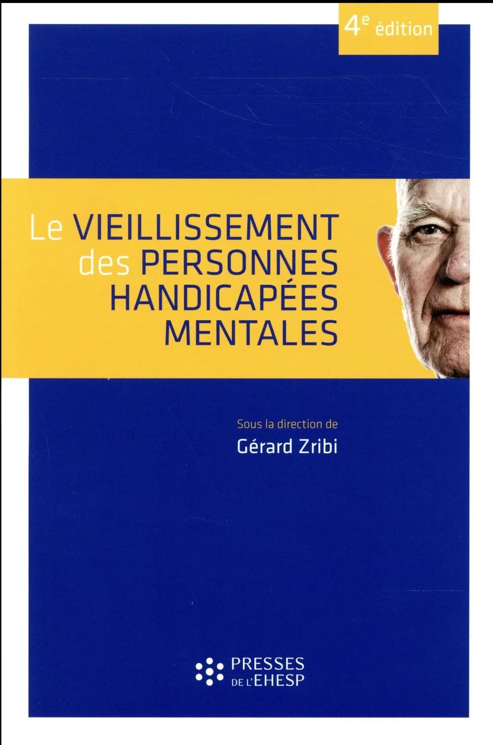 Le vieillissement des personnes handicapées mentales (4e éd.) sous la direction de Gérard Zribi