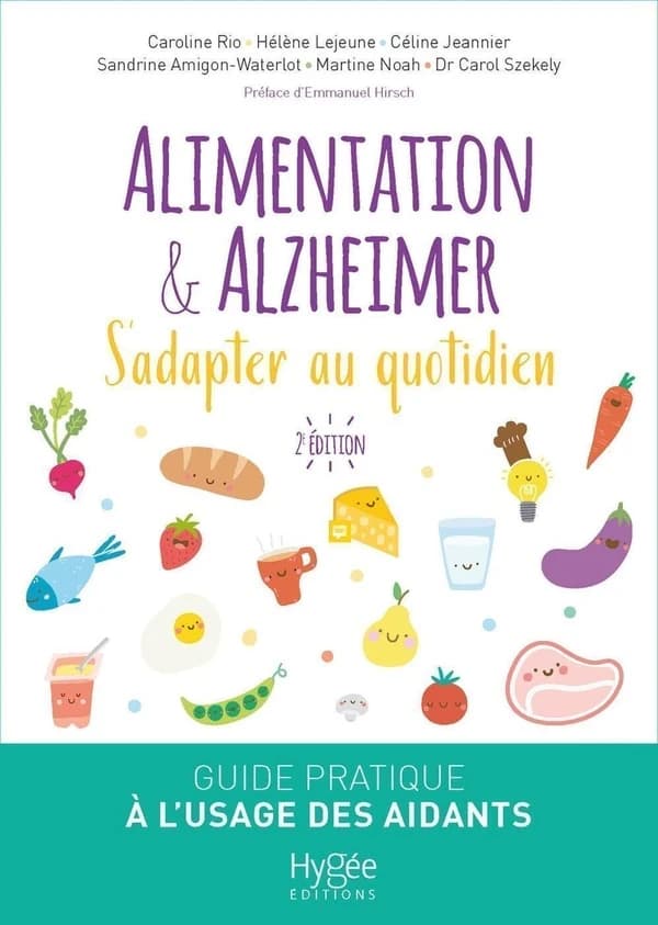 Alimentation & Alzheimer : S'adapter au quotidien - Guide pratique à l'usage des aidants à domicile et en institution