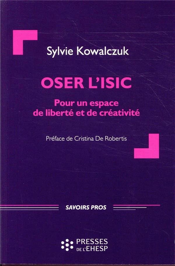 Oser l'ISIC : pour un espace de liberté et de créativité : expériences en direction d'un groupe de femmes sur la restauration de l'estime de soi et d'une communauté manouche sur l'inclusion sociale et la citoyenneté