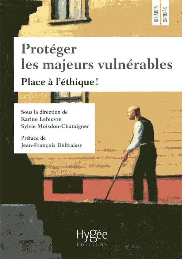 Protéger les majeurs vulnérables. Vol. 4, Place à l'éthique !