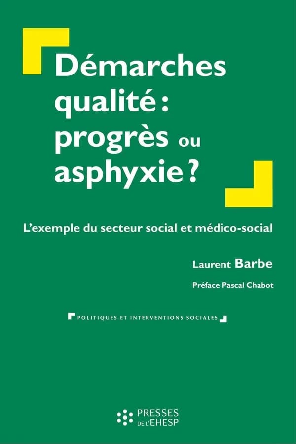 Démarches qualité, progrès ou asphyxie ? : l'exemple du secteur social et médico-social
