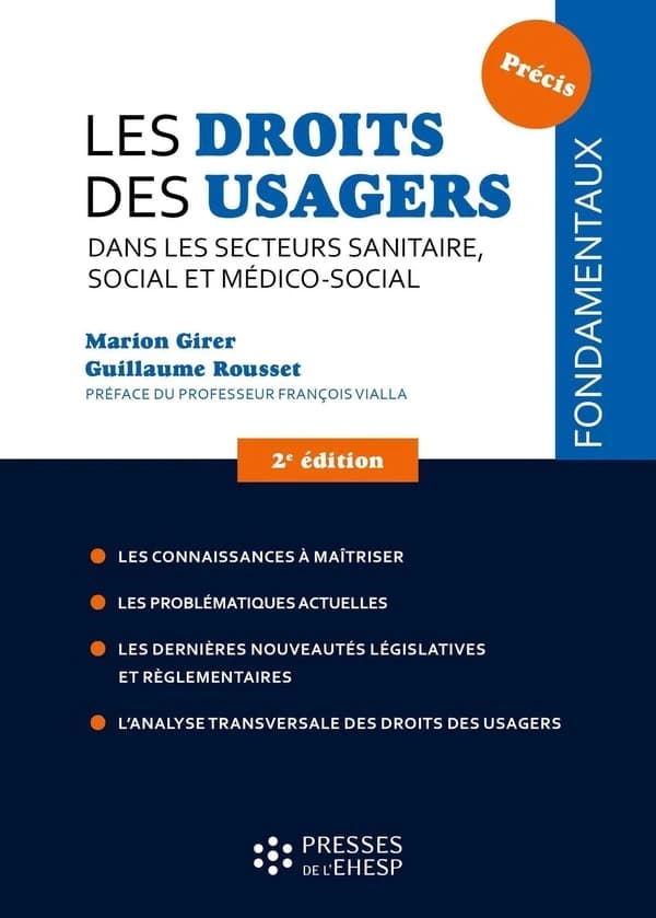 Les droits des usagers dans les secteurs sanitaire, social et médico-social (2e éd. entièrement actualisée) Marion Girer, Guillaume Rousset ; préface du professeur François Vialla