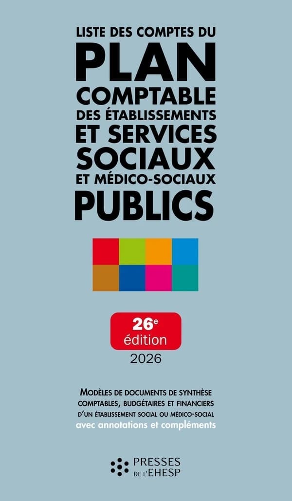 Liste des comptes du plan comptable des établissements et services sociaux et médico-sociaux publics (26e éd.)