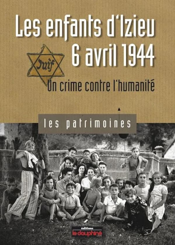 Les enfants d'Izieu, le 6 avril 1944 ; un crime contre l'humanité