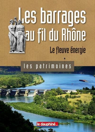 Les barrages au fil du Rhône : le fleuve énergie