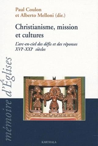 Christianisme, mission et cultures : l'arc-en-ciel des défis et des réponses, XVIe-XXIe siècles : actes du colloque du CRÉDIC tenu à Bologne (Italie) du 29 août au 1er septembre 2007