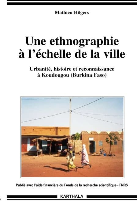Une ethnographie à l'échelle de la ville : urbanité, histoire et reconnaissance à Koudougou, Burkina Faso