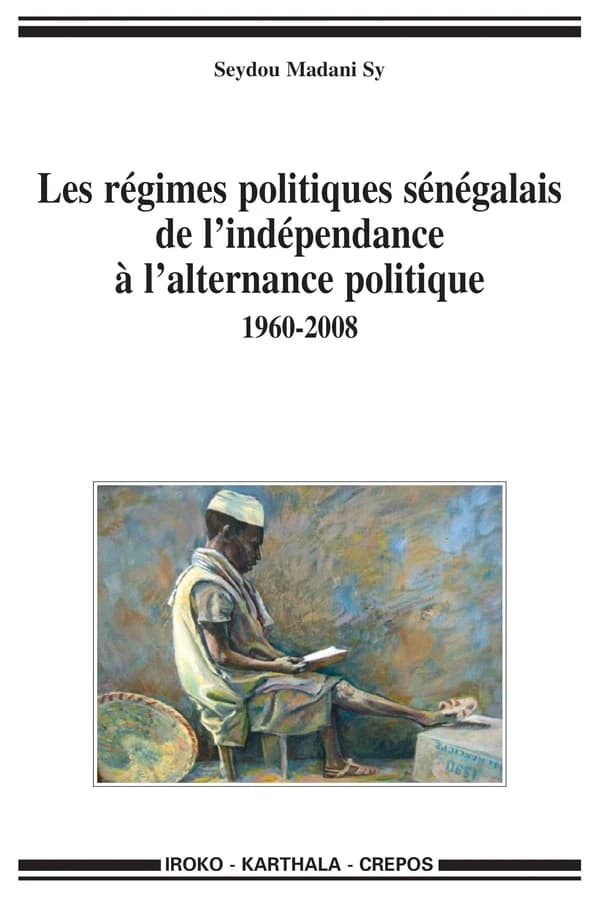 Les régimes politiques sénégalais, de l'indépendance à l'alternance politique : 1960-2008