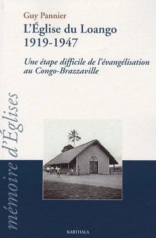 L'Église du Loango, 1919-1947 : au Congo-Brazzaville, une étape difficile de l'évangélisation