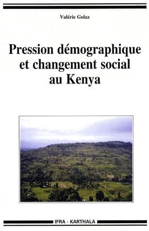 Pression démographique et changement social au Kenya : vivre en pays gusii à la fin du XXe siècle