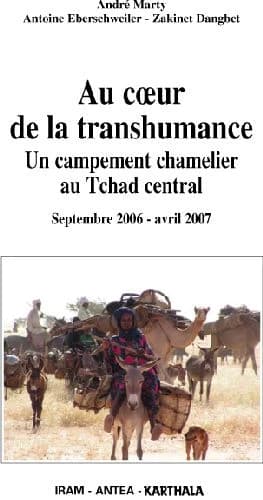 Au coeur de la transhumance : un campement chamelier au Tchad central : septembre 2006-avril 2007