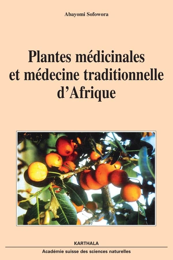 Plantes médicinales et médecine traditionnelle d'Afrique ([Nouvelle éd.]) Abayomi Sofowora ; traduit par Felicitas Cepleanu,... ; photographies du professeur Kurt Hostettmann