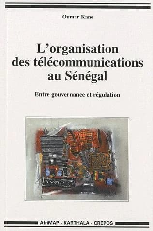 L'organisation des télécommunications au Sénégal : entre gouvernance et régulation