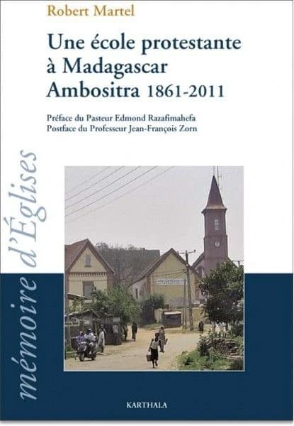 Une école protestante à Madagascar, Ambositra 1861-2011 : le temple école devenu le lycée FJKM Benjamin Escande