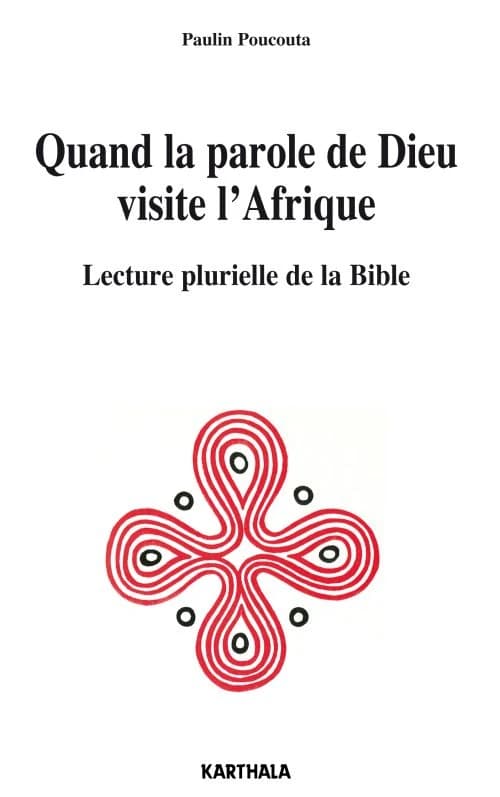 Quand la parole de Dieu visite l'Afrique : lecture plurielle de la Bible