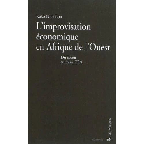 L'improvisation économique en Afrique de l'Ouest : du coton au franc CFA