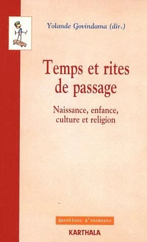 Temps et rites de passage : naissance, enfance, culture et religion