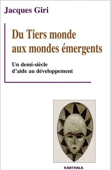 Du Tiers monde aux mondes émergents : un demi-siècle d'aide au développement