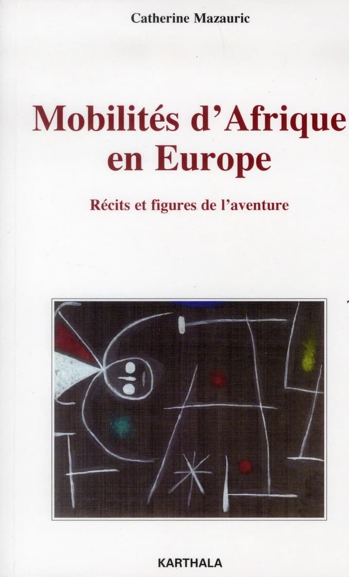 Mobilités d'Afrique en Europe : récits et figures de l'aventure