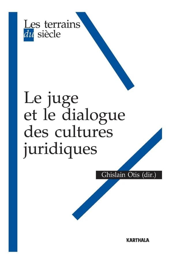 Le juge et le dialogue des cultures juridiques