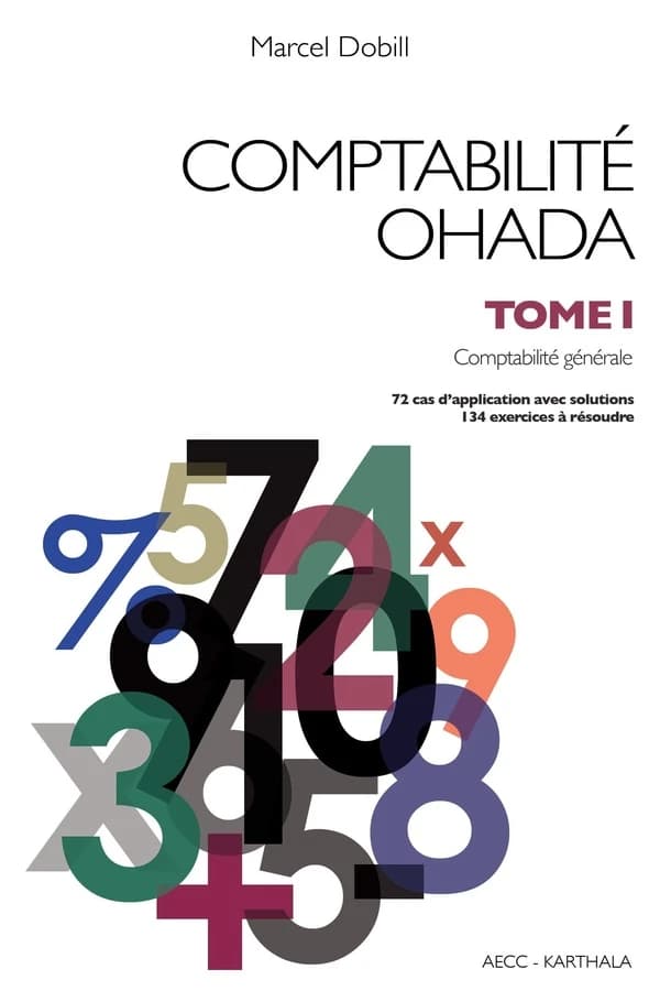 Comptabilité OHADA. Tome 1, Comptabilité générale (Nouvelle éd. revue et augmentée) Marcel Dobill