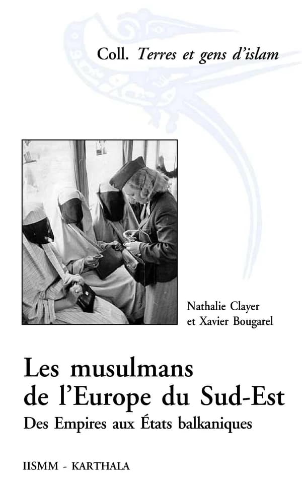 Les musulmans de l'Europe du Sud-Est : des empires aux états balkaniques