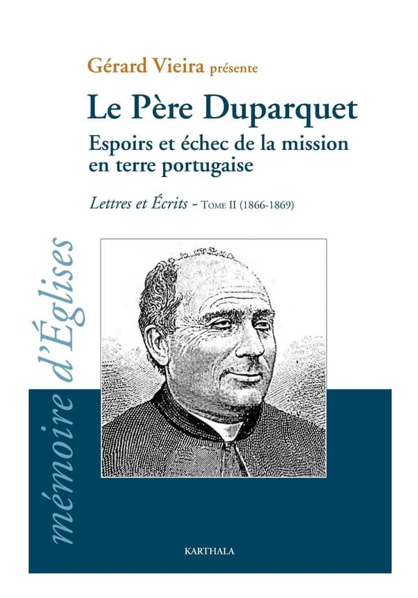 Le père Duparquet : espoirs et échec de la mission en terre portugaise : lettres et écrits. Tome II, 1866-1869