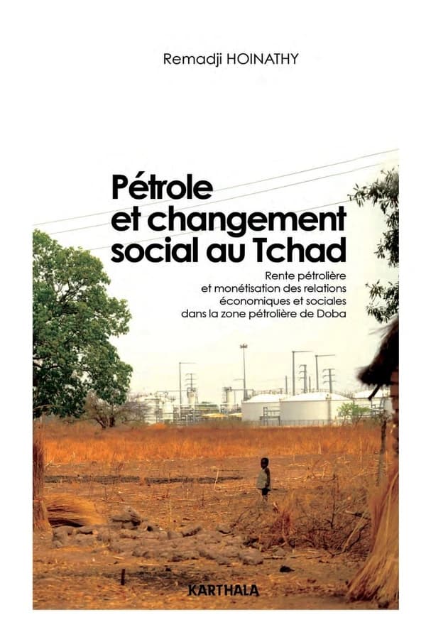 Pétrole et changement social au Tchad : Rente pétrolière et monétisation des relations économiques et sociales dans la zone pétrolière de Doba
