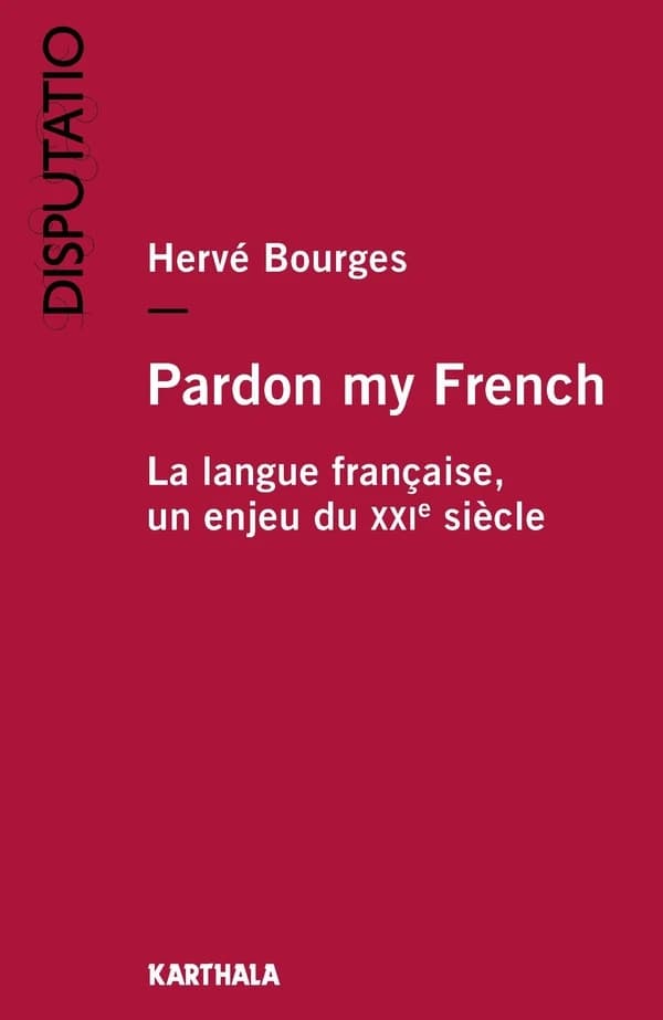 Pardon my French : la langue française, un enjeu du XXIe siècle