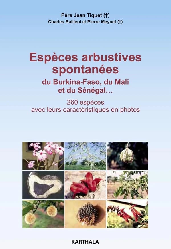 Espèces arbustives spontanées du Burkina-Faso, du Mali et du Sénégal : 260 espèces avec leurs caractéristiques en photos
