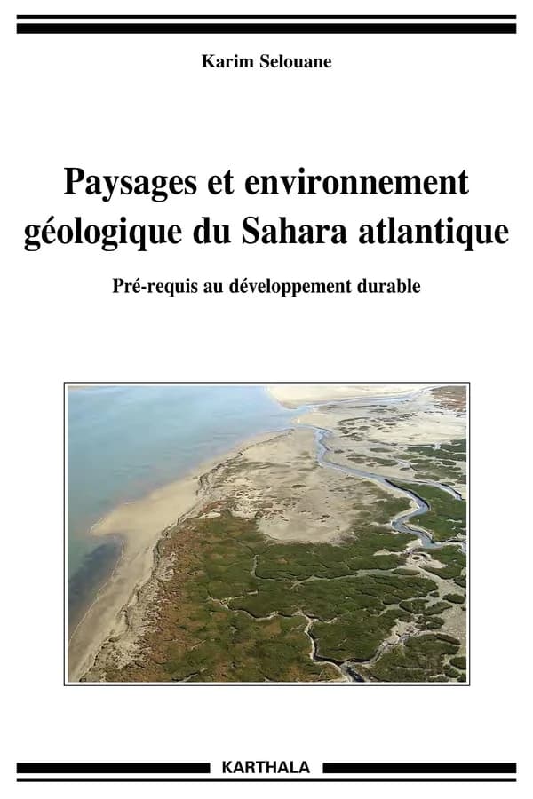 Paysages et environnement géologique du Sahara atlantique : pré-requis au développement durable