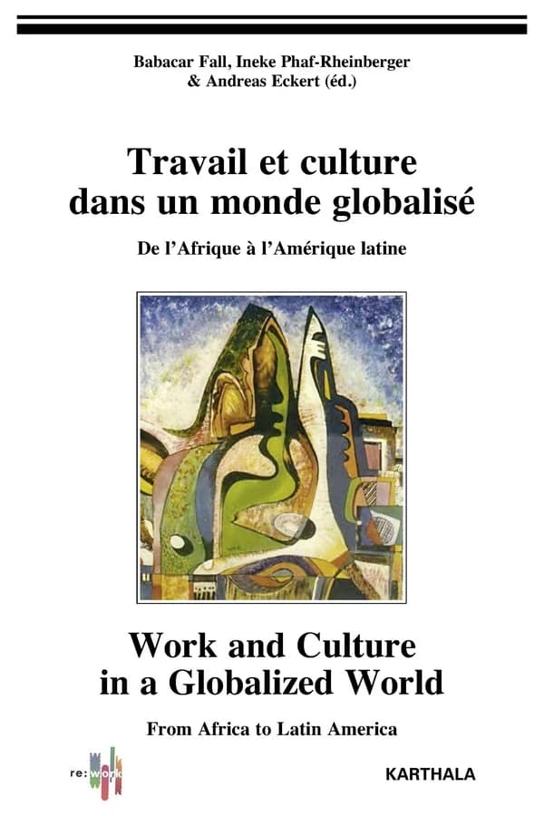 Travail et culture dans un monde globalisé : de l'Afrique à l'Amérique latine