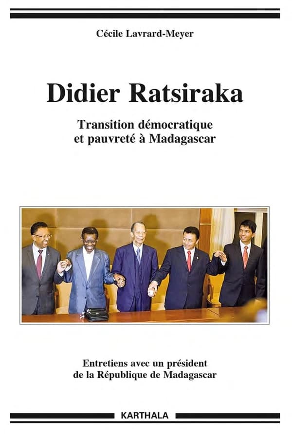 Didier Ratsiraka : transition démocratique et pauvreté à Madagascar : entretien avec un président de la République à Madagascar