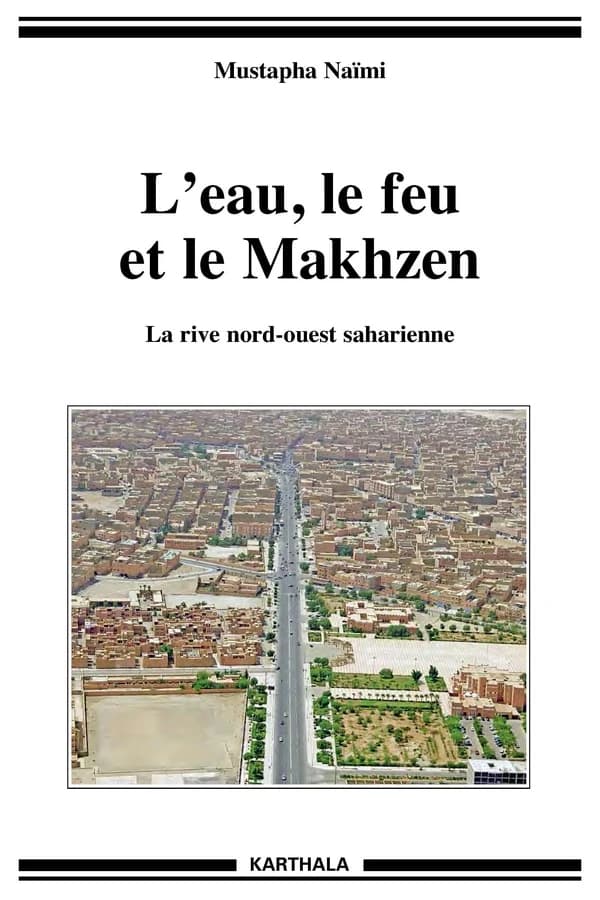 L'eau, le feu et le Makhzen : la rive nord-ouest saharienne