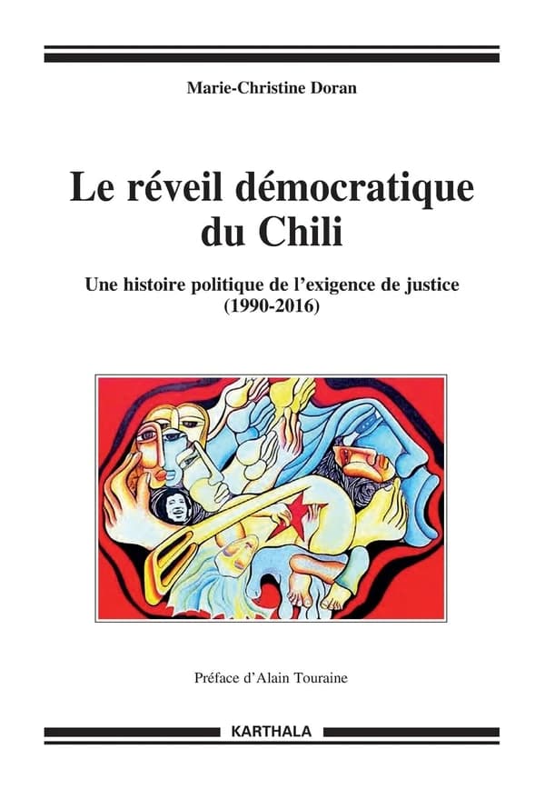 Le réveil démocratique du Chili : une histoire politique de l'exigence de justice, de la transition à l'Assemblée constituante, 1990-2016