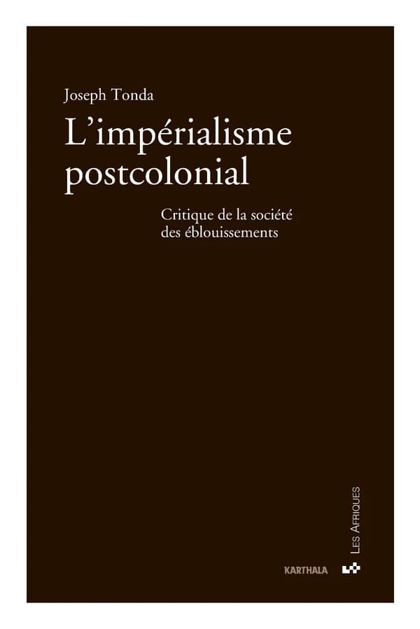L'impérialisme postcolonial : critique de la société des éblouissements