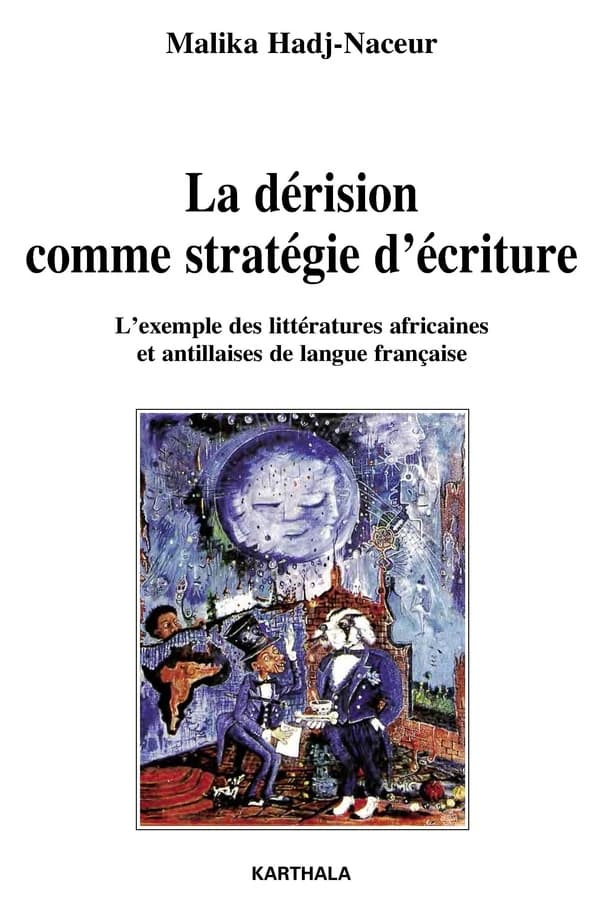 La dérision comme stratégie d'écriture : l'exemple des littératures africaines et antillaises de langue française
