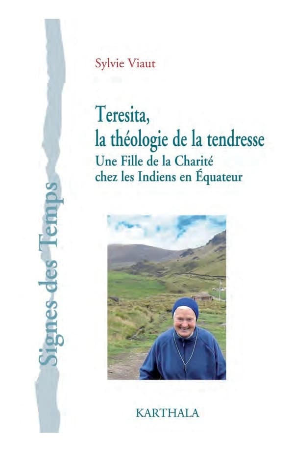 Teresita, la théologie de la tendresse : une fille de la Charité chez les Indiens en Équateur
